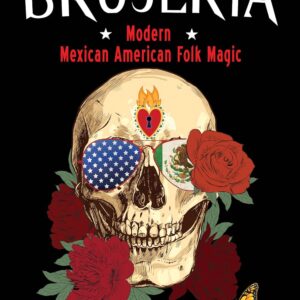 American Brujeria: Modern Mexican American Folk Magic