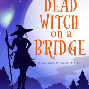 Dead Witch on a Bridge (Sonoma Witches Book 1)