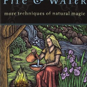 Earth, Air, Fire & Water: More Techniques of Natural Magic (Llewellyn’s Practical Magick)