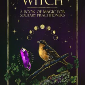 Hedge Witch: A Book of Magic for Solitary Practitioners