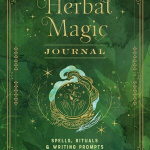 Herbal Magic Journal: Spells, Rituals, and Writing Prompts for the Budding Green Witch (Volume 12) (Mystical Handbook, 12)