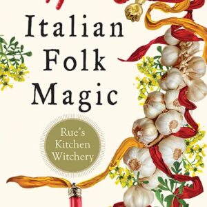 Italian Folk Magic: Rue’s Kitchen Witchery