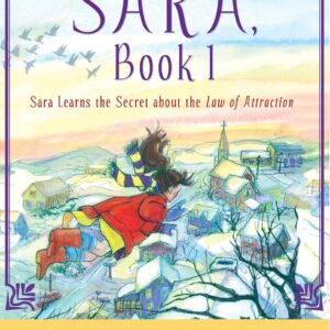 Sara, Book 1: Sara Learns the Secret about the Law of Attraction (Sara Book)