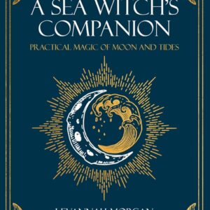 Sea Witch’s Companion: Practical magic of moon and tides