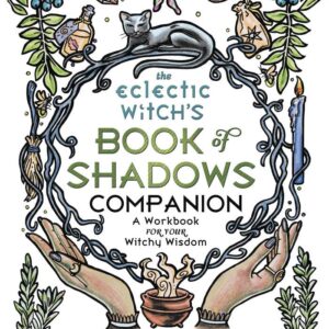 The Eclectic Witch’s Book of Shadows Companion: A Workbook for Your Witchy Wisdom (Eclectic Witch’s Book of Shadows, 2)