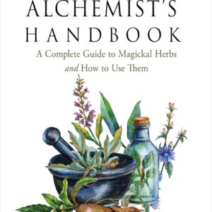 The Herbal Alchemist’s Handbook: A Complete Guide to Magickal Herbs and How to Use Them (Weiser Classics Series)