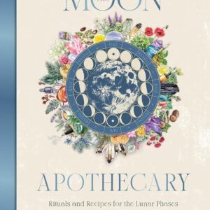 The Moon Apothecary: Rituals and recipes for the lunar phases (Sacred Apothecary Series)