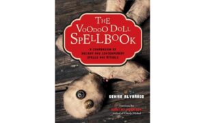 The Voodoo Doll Spellbook: A Compendium of Ancient and Contemporary Spells and Rituals