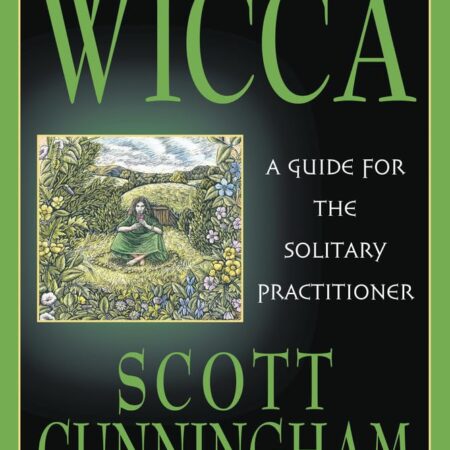 Wicca: A Guide for the Solitary Practitioner