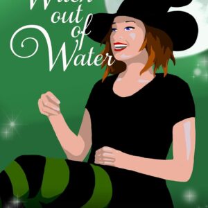 Witch Out Of Water (The Everyday Witches of Wildham-on-Sea Book 3)